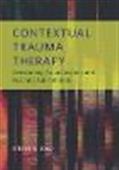Contextual Trauma Therapy: Overcoming Traumatization and Reaching Full Potential