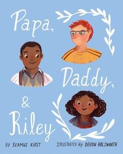  Papa, Daddy, and Riley