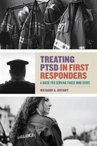 Treating PTSD in First Responders: A Guide for Serving Those Who Serve