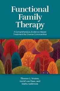 Functional Family Therapy: A Comprehensive, Evidence-Based Treatment for Diverse Communities