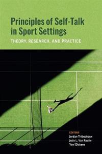 Principles of Self-Talk in Sport Settings: Theory, Research, and Practice