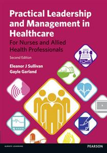 Practical Leadership and Management in Healthcare: for Nurses and Allied Health Professionals