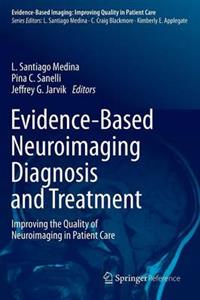 Evidence-Based Neuroimaging Diagnosis and Treatment: Improving the Quality of Neuroimaging in Patient Care