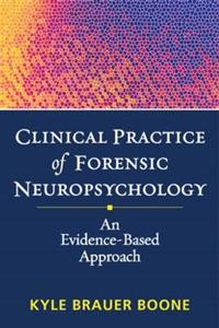 Clinical Practice of Forensic Neuropsychology: An Evidence-Based Approach