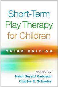  Short-Term Play Therapy for Children, Third Edition 3/e