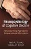 Neuropsychology of Cognitive Decline: A Developmental Approach to Assessment and Intervention `