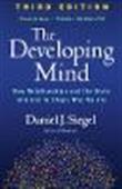 The Developing Mind, Third Edition: How Relationships and the Brain Interact to Shape Who We Are