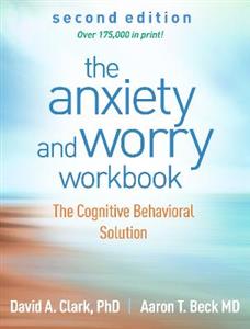 The Anxiety and Worry Workbook, Second Edition: The Cognitive Behavioral Solution
