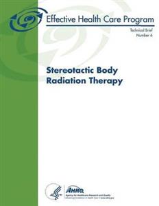 Stereotactic Body Radiation Therapy: Technical Brief Number 6