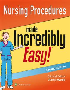 Nursing Procedures Made Incredibly Easy! (Incredibly Easy! Series?)