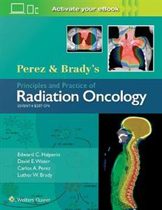 Perez amp; Brady's Principles and Practice of Radiation Oncology