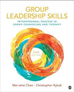 Group Leadership Skills: Interpersonal Process in Group Counseling and Therapy