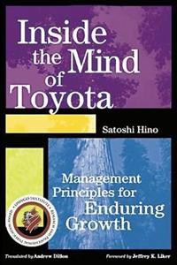 Inside the Mind of Toyota: Management Principles for Enduring Growth