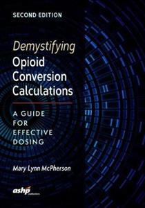 Demystifying Opioid Conversion Calculations: A Guide for Effective Dosing