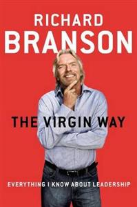 The Virgin Way: Everything I Know about Leadership