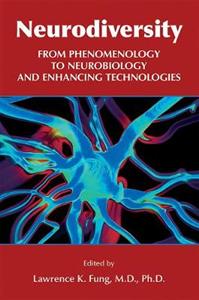 Neurodiversity: From Phenomenology to Neurobiology and Enhancing Technologies