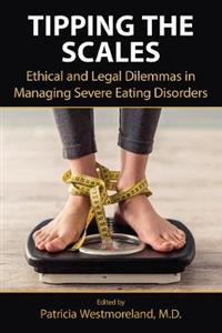 Tipping the Scales: Ethical and Legal Dilemmas in Managing Severe Eating Disorders