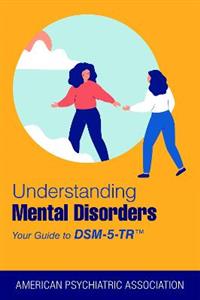 Understanding Mental Disorders: Your Guide to DSM-5-TR (R)