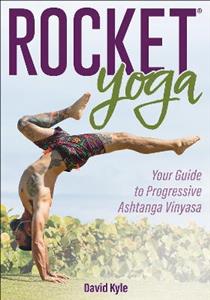 Rocket (R) Yoga: Your Guide to Progressive Ashtanga Vinyasa