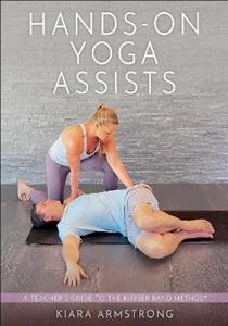 Hands-on Yoga Assists: A Teacher's Guide to the Rubber Band Method (R)