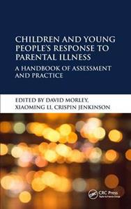 Children and Young People's Response to Parental Illness: A Handbook of Assessment and Practice