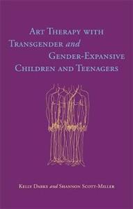 Art Therapy with Transgender and Gender-Expansive Children and Teenagers