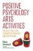 Positive Psychology Arts Activities: Creative Tools for Therapeutic Practice and Supervision
