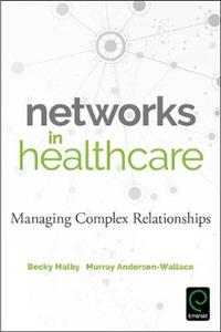 Networks in Health Care: Managing Complex Relationships