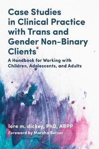  Case Studies in Clinical Practice with Trans and Gender Non-Binary Clients