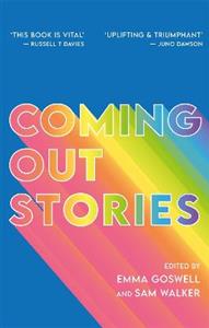 Coming Out Stories: Personal Experiences of Coming Out from Across the LGBTQ+ Spectrum