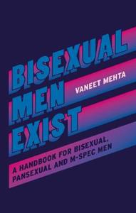 Bisexual Men Exist: A Handbook for Bisexual, Pansexual and M-Spec Men