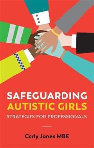 Safeguarding Autistic Girls: Strategies for Professionals