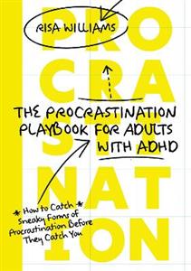 The Procrastination Playbook for Adults with ADHD: How to Catch Sneaky Forms of Procrastination Before They Catch You