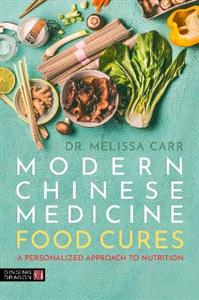 Modern Chinese Medicine Food Cures: A Personalized Approach to Nutrition