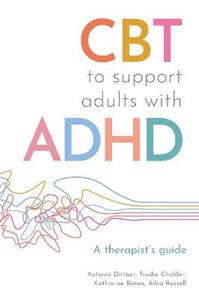 CBT to Support Adults with ADHD: A Therapist's Guide