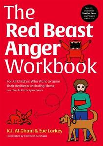 The Red Beast Anger Workbook: For All Children Who Want to Tame Their Red Beast Including Those on the Autism Spectrum