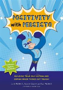 Positivity with Persisto: Building Your Self-Esteem and Coping When Things Get Tough!