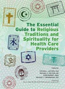 The Essential Guide to Religious Traditions and Spirituality for Health Care Providers