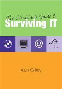 The Clinician's Guide to Surviving IT