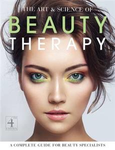 The Art and Science of Beauty Therapy: A Complete Guide for Beauty Specialists 4th edition