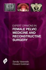 Expert Opinions in Female Pelvic Medicine and Reconstructive Surgery