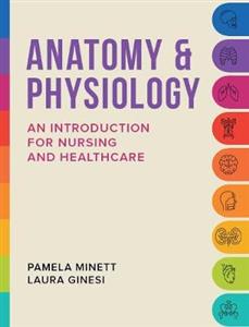 Anatomy & Physiology: An introduction for nursing and healthcare