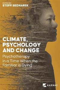 Climate, Psychology and Change: Psychotherapy in a time when the familiar is dying
