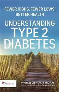 Understanding Type 2 Diabetes: Fewer highs fewer lows better health