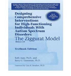Designing Comprehensive Interventions for High-Functioning Individuals with Autism Spectrum Disorders: The Ziggurat Model: Release 2.0