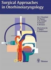 Surgical Approaches in Otorhinolaryngology: . Zus.-Arb.: Walter F. Thumfart, Werner Platzer, Andreas R. Gunkel, Herbert Maurer,Erich Brenner, translat