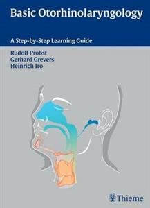 Basic Otorhinolaryngology: A Step-by-step Learning Guide