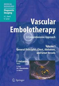Vascular Embolotherapy: A Comprehensive Approach: Volume 1