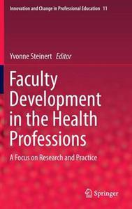 Faculty Development in the Health Professions: A Focus on Research and Practice